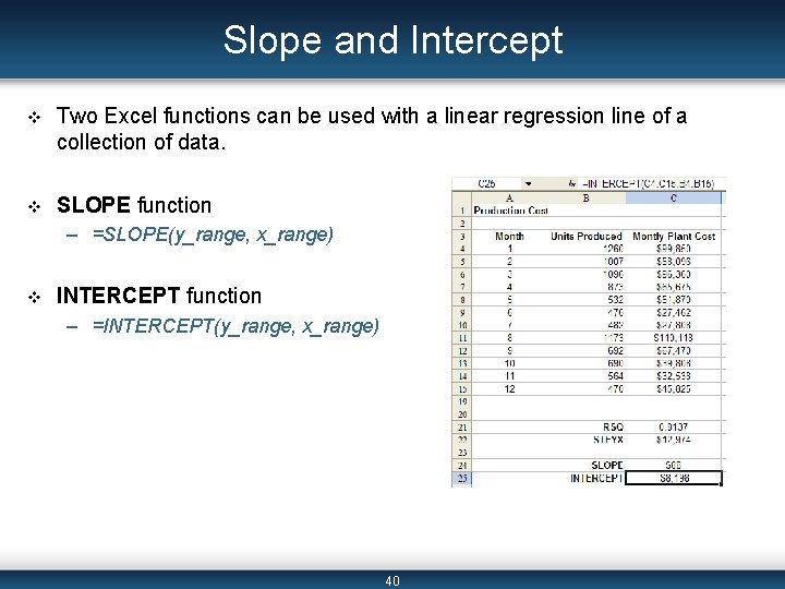 Slope and Intercept v Two Excel functions can be used with a linear regression