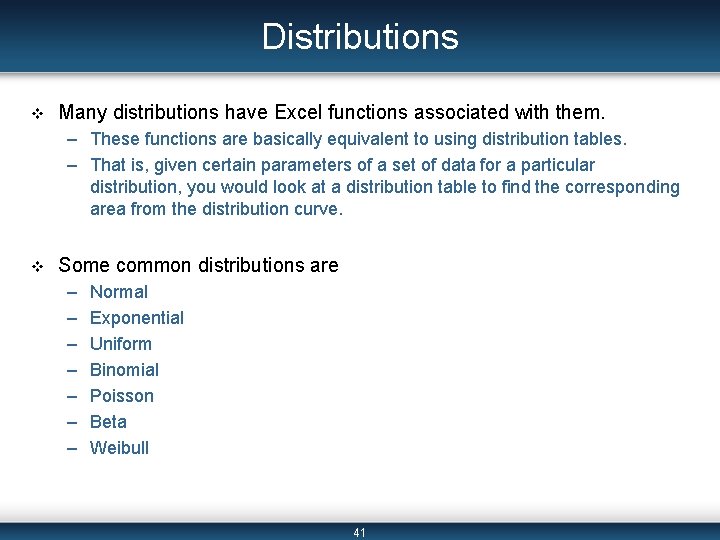 Distributions v Many distributions have Excel functions associated with them. – These functions are