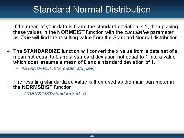 Standard Normal Distribution v If the mean of your data is 0 and the