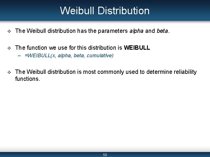 Weibull Distribution v The Weibull distribution has the parameters alpha and beta. v The