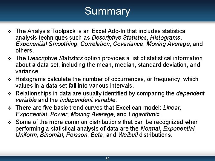 Summary v v v The Analysis Toolpack is an Excel Add-In that includes statistical