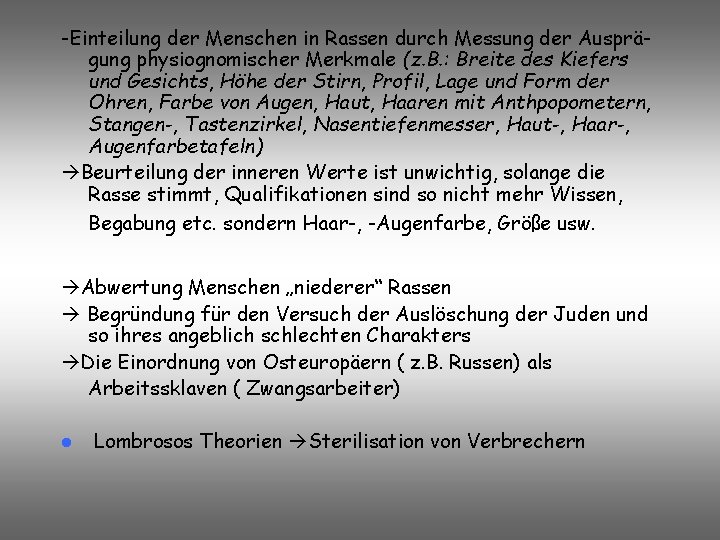-Einteilung der Menschen in Rassen durch Messung der Ausprägung physiognomischer Merkmale (z. B. :