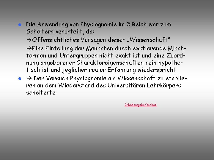 Die Anwendung von Physiognomie im 3. Reich war zum Scheitern verurteilt, da: Offensichtliches Versagen