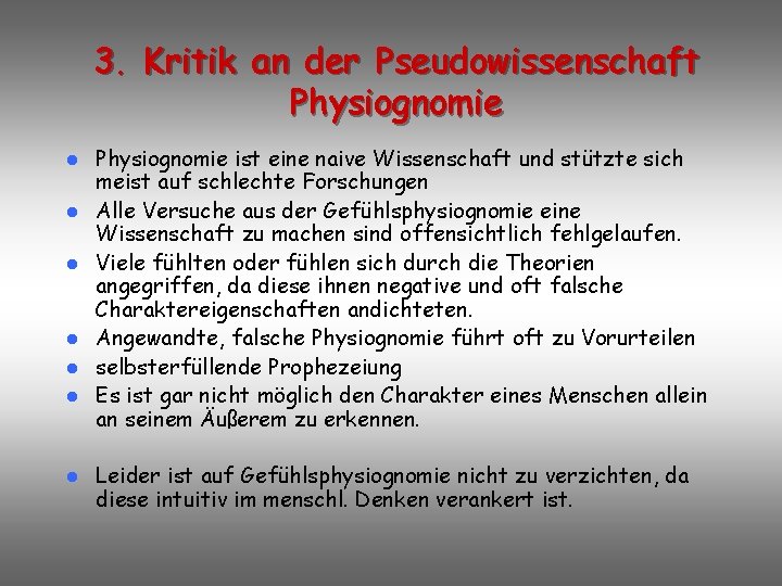 3. Kritik an der Pseudowissenschaft Physiognomie l l l l Physiognomie ist eine naive