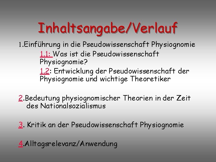Inhaltsangabe/Verlauf 1. Einführung in die Pseudowissenschaft Physiognomie 1. 1: Was ist die Pseudowissenschaft Physiognomie?