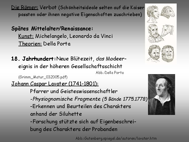 Die Römer: Verbot (Schönheitsideale selten auf die Kaiser passten oder ihnen negative Eigenschaften zuschrieben)