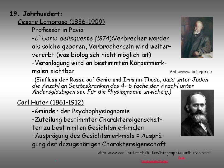 19. Jahrhundert: Cesare Lombroso (1836 -1909) Professor in Pavia -L`Uomo delinquente (1874): Verbrecher werden