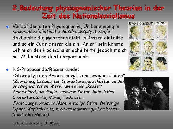 2. Bedeutung physiognomischer Theorien in der Zeit des Nationalsozialismus l Verbot der alten Physiognomie,