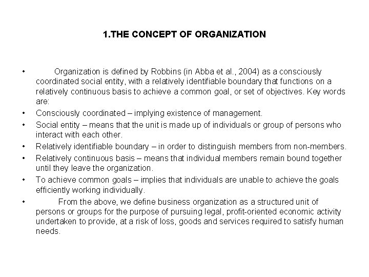 1. THE CONCEPT OF ORGANIZATION • • Organization is defined by Robbins (in Abba