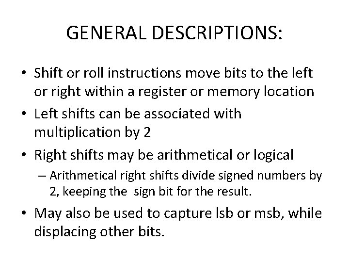 GENERAL DESCRIPTIONS: • Shift or roll instructions move bits to the left or right GENERAL DESCRIPTIONS: • Shift or roll instructions move bits to the left or right