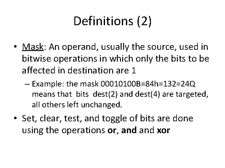 Definitions (2) • Mask: An operand, usually the source, used in bitwise operations in