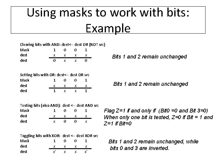 Using masks to work with bits: Example Clearing bits with AND: dest<-- dest OR