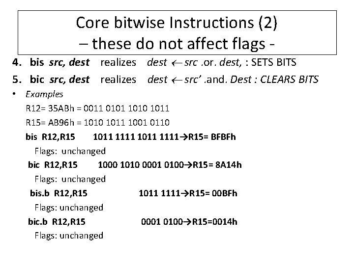 Core bitwise Instructions (2) – these do not affect flags - 4. bis src,