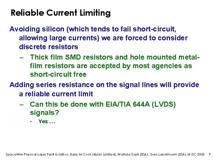 Reliable Current Limiting Avoiding silicon (which tends to fail short-circuit, allowing large currents) we