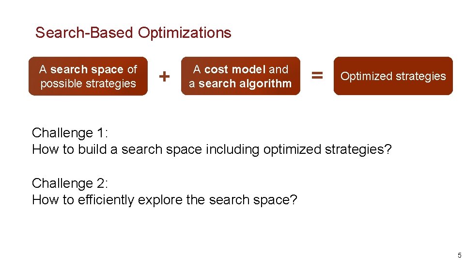 Search-Based Optimizations A search space of possible strategies + A cost model and a