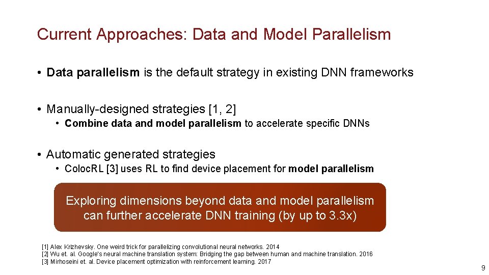 Current Approaches: Data and Model Parallelism • Data parallelism is the default strategy in