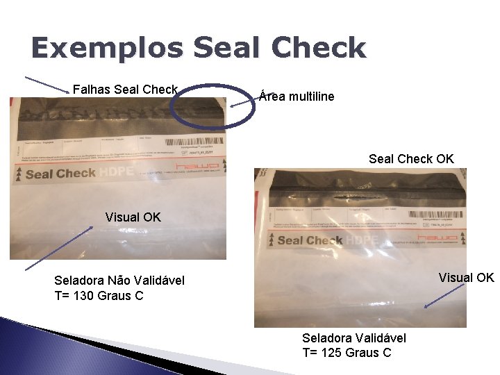 Exemplos Seal Check Falhas Seal Check Área multiline Seal Check OK Visual OK Seladora