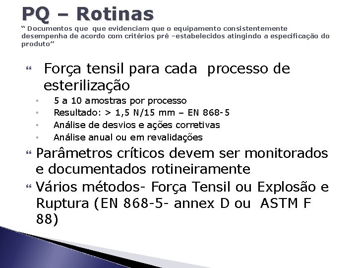 PQ – Rotinas “ Documentos que evidenciam que o equipamento consistentemente desempenha de acordo