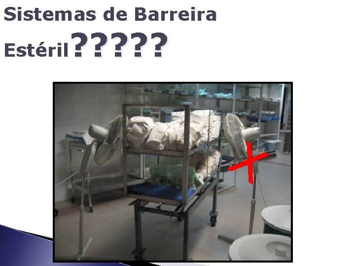 Sistemas de Barreira ? ? ? Estéril X 