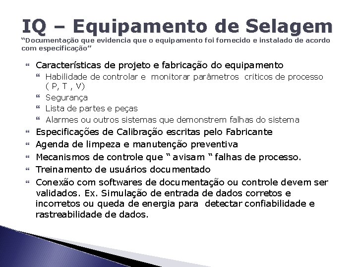 IQ – Equipamento de Selagem “Documentação que evidencia que o equipamento foi fornecido e