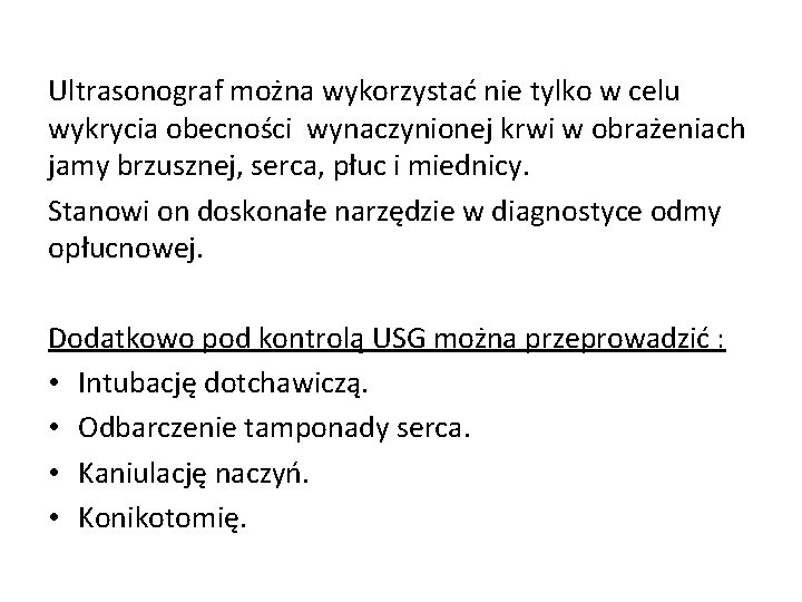 Ultrasonograf można wykorzystać nie tylko w celu wykrycia obecności wynaczynionej krwi w obrażeniach jamy