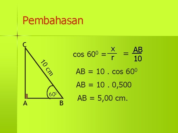 Pembahasan C cos 600 10 x = r AB = 10 cm AB =