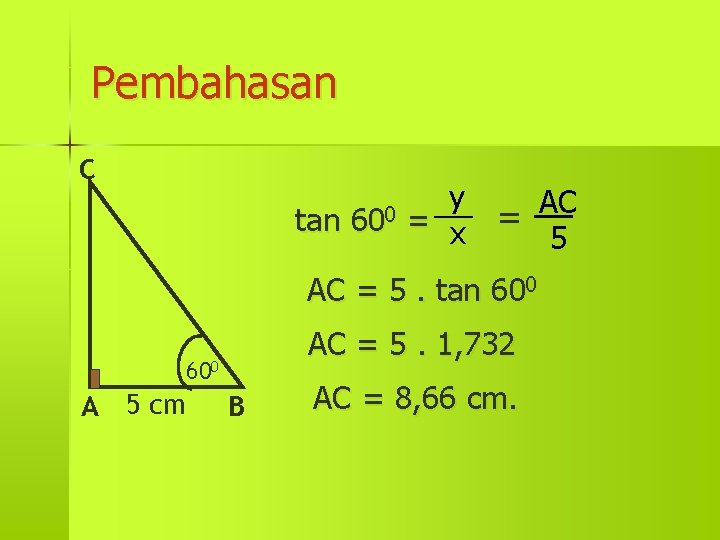 Pembahasan C tan 600 y AC = x = 5 AC = 5. tan