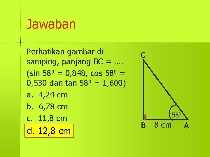 Jawaban Perhatikan gambar di samping, panjang BC = …. (sin 580 = 0, 848,