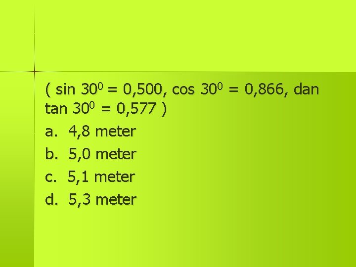 ( sin 300 = 0, 500, cos 300 = 0, 866, dan tan 300