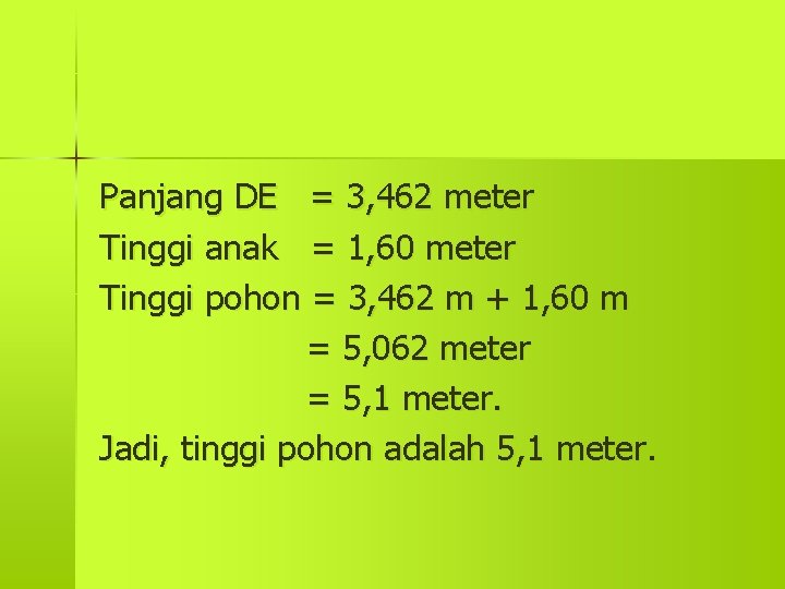 Panjang DE = 3, 462 meter Tinggi anak = 1, 60 meter Tinggi pohon