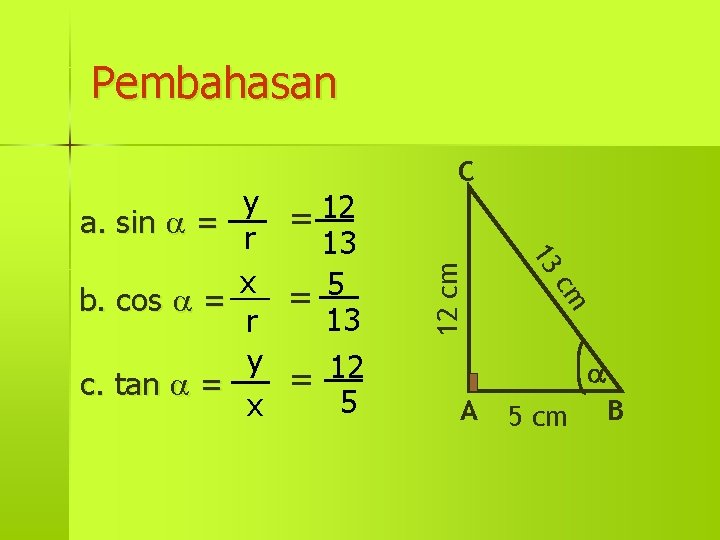 Pembahasan cm c. tan = 13 b. cos = 12 cm a. sin =