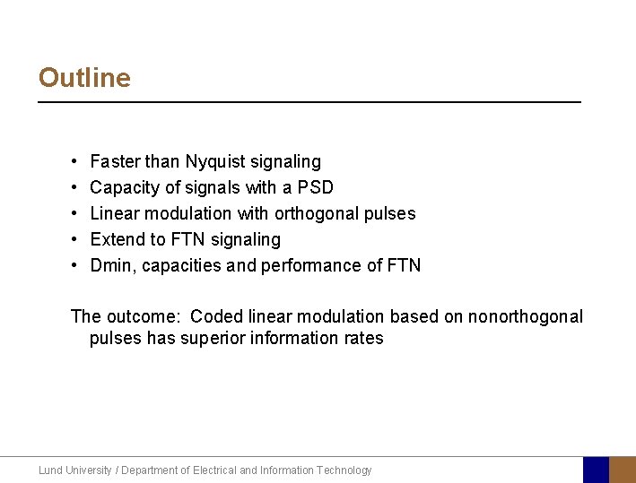 Outline • • • Faster than Nyquist signaling Capacity of signals with a PSD