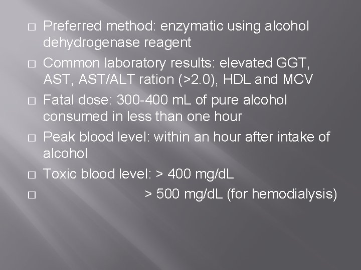 � � � Preferred method: enzymatic using alcohol dehydrogenase reagent Common laboratory results: elevated