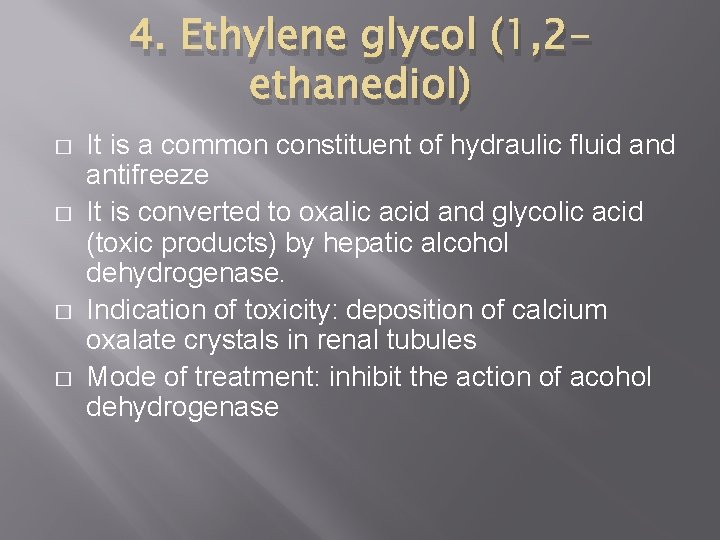 4. Ethylene glycol (1, 2 ethanediol) � � It is a common constituent of
