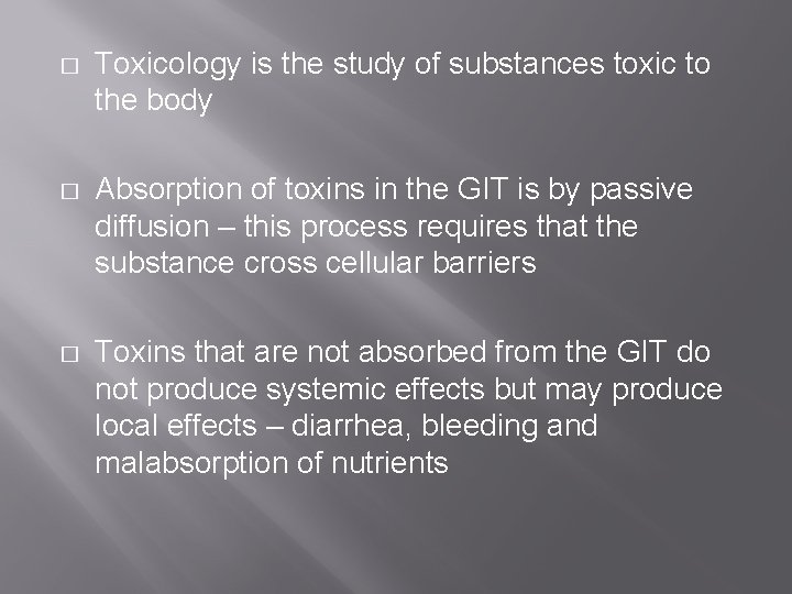 � Toxicology is the study of substances toxic to the body � Absorption of