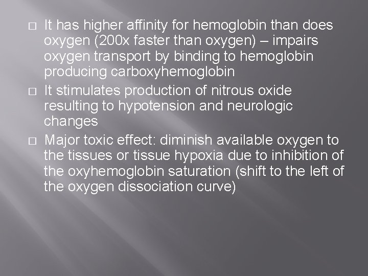 � � � It has higher affinity for hemoglobin than does oxygen (200 x