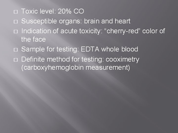 � � � Toxic level: 20% CO Susceptible organs: brain and heart Indication of