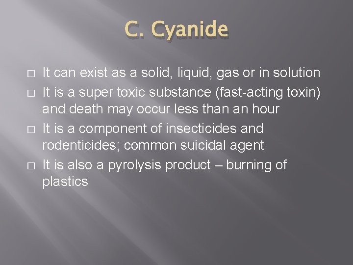 C. Cyanide � � It can exist as a solid, liquid, gas or in