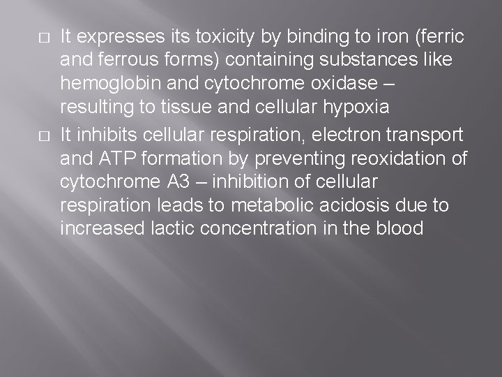� � It expresses its toxicity by binding to iron (ferric and ferrous forms)