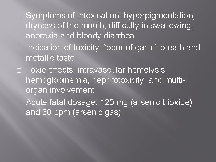 � � Symptoms of intoxication: hyperpigmentation, dryness of the mouth, difficulty in swallowing, anorexia