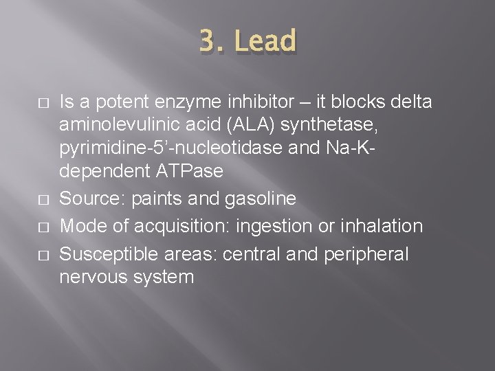 3. Lead � � Is a potent enzyme inhibitor – it blocks delta aminolevulinic