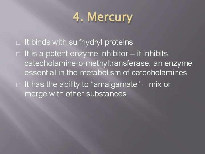 4. Mercury � � � It binds with sulfhydryl proteins It is a potent