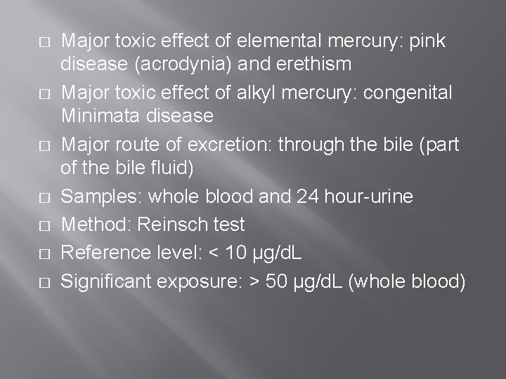 � � � � Major toxic effect of elemental mercury: pink disease (acrodynia) and