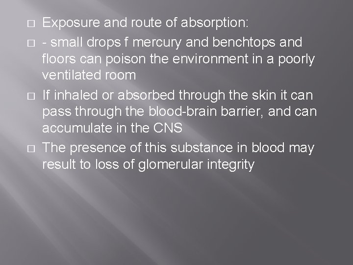 � � Exposure and route of absorption: - small drops f mercury and benchtops