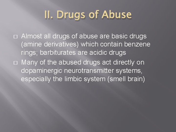 II. Drugs of Abuse � � Almost all drugs of abuse are basic drugs
