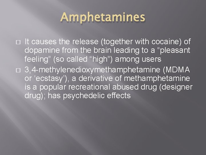 Amphetamines � � It causes the release (together with cocaine) of dopamine from the