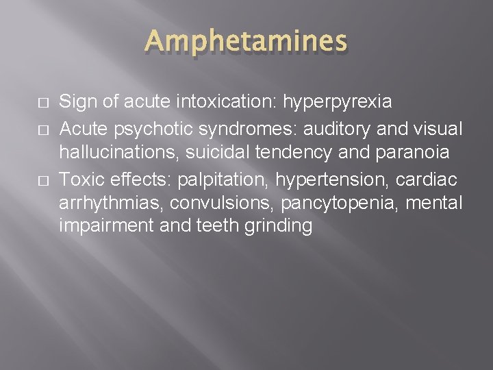 Amphetamines � � � Sign of acute intoxication: hyperpyrexia Acute psychotic syndromes: auditory and