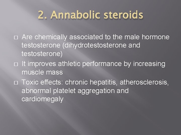 2. Annabolic steroids � � � Are chemically associated to the male hormone testosterone