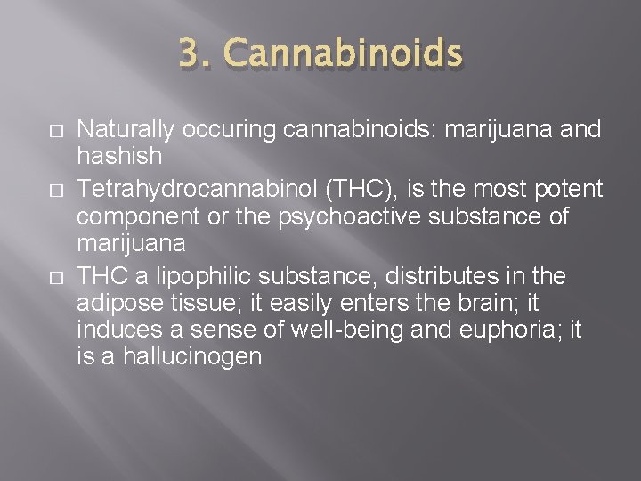 3. Cannabinoids � � � Naturally occuring cannabinoids: marijuana and hashish Tetrahydrocannabinol (THC), is