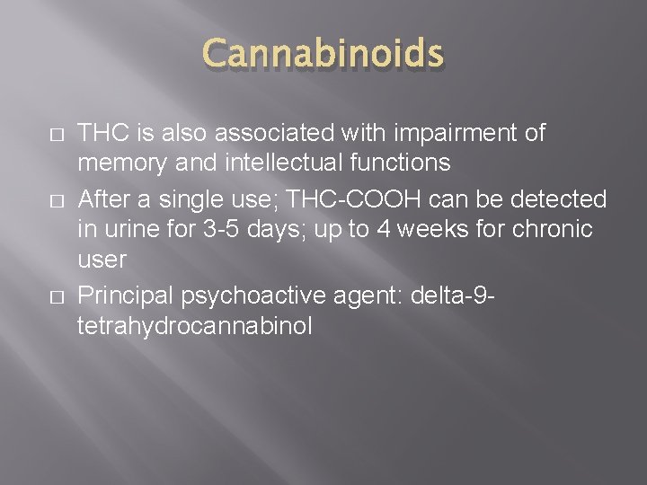 Cannabinoids � � � THC is also associated with impairment of memory and intellectual